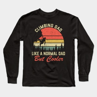 Climbing Dad Just Like A Normal Dad Rock Climber Long Sleeve T-Shirt